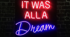 "It Was all a Dream" custom color neon sign